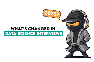 What is changed in data science interviews in 2025
