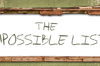 The Impossible List