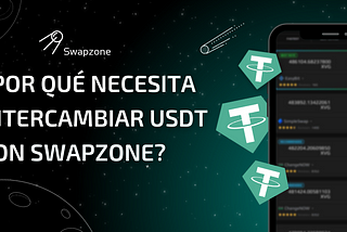 ¿Por qué necesita intercambiar USDT con Swapzone?