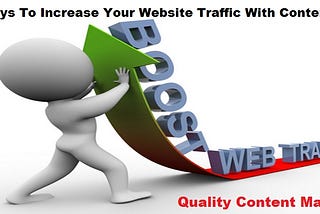 4 Ways To Increase Your Website Traffic With Content
