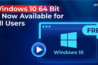Windows 10 64-bit is Now Available For All Users