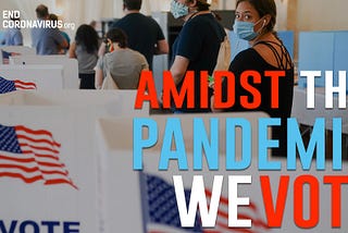 AMIDST THE PANDEMIC, WE VOTE