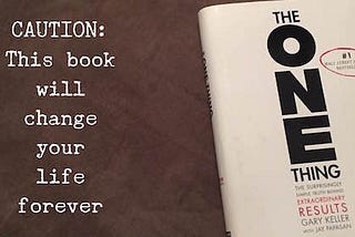 9 Thoughts on The ONE Thing by Gary Keller