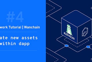 [Framework Tutorial for Wanchain #4] — Create new assets