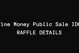 Raffle Details For The Vine Money Public Sale IDO