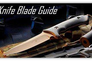 Knife Blade Guide — Drop Point, Tanto, Sheepsfoot, and more!!!