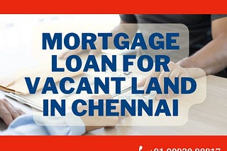 Mortgage Loan For Vacant Land in Chennai — Moneymax