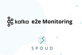 Kafka End-to-End Monitoring