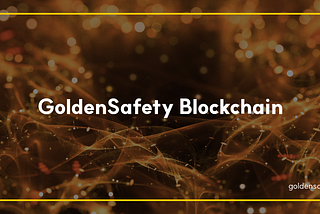 GoldenSafety Blockchain