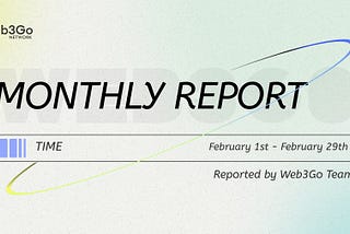 Web3Go Monthly Report — February 2024