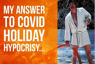 Holiday COVIDocrisy…