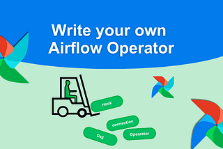 A Comprehensive Guide: Writing Your Own Airflow Operator