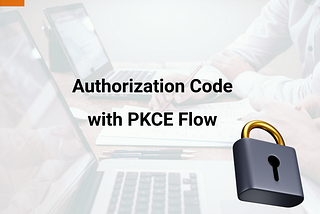 Auth Code Flow with PKCE