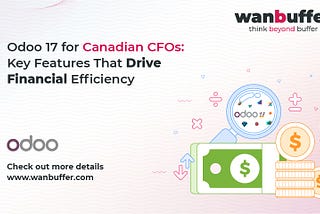 Odoo 17 Features Every Canadian CFO Should Care About