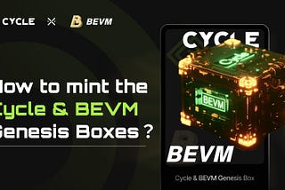 Tutorial: How to mint the Cycle & BEVM Genesis Boxes.