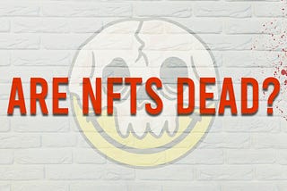 Is the NFT dream dead?