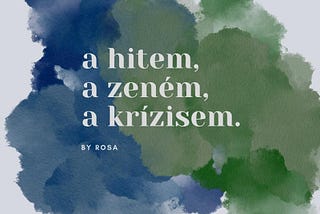 A hitem, a zeném, a kríziseim.