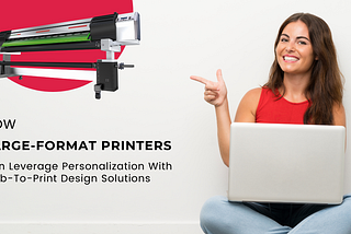 How Large-Format Printers Can Leverage Personalization With Web-To-Print Design Solutions