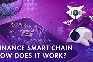 Binance Smart Chain — how does it work?