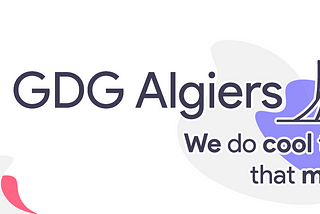 GDG Algiers Co-Organizer, a life experience !!!