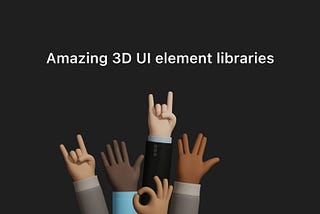 Amazing 3D UI element libraries