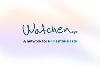 Watchen’s What’s Watchen.xyz?