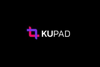 Introducing Kupad as The First Decentralized Launchpad on Kucoin Community Chain