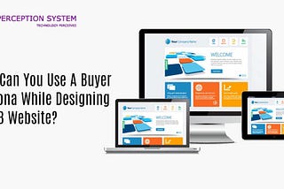 How can you use a buyer persona while designing a b2b website?