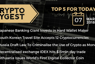 CRYPTO DYGEST 07 MAR 2018