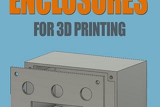 Electronic enclosures for 3d printing