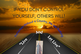 If you don’t control yourself, others will!