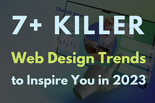 7+ KILLER Upcoming Web Design Trends for 2023 🚀