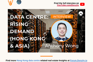 Denzity Insights — Data Centre: Rising Demand (Hong Kong & Asia) with Anthony Wong