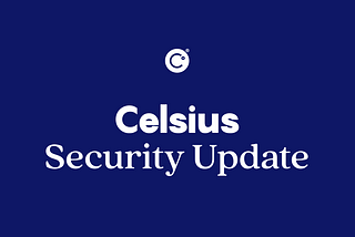 From the CEO: An update on Celsius security