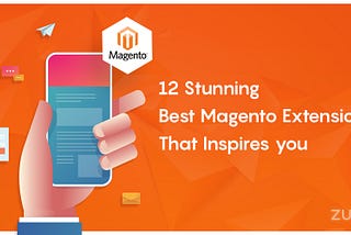 12 Stunning Best Magento Extensions that Inspires you