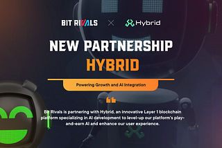 Bit Rivals Partners with Hybrid: A New Era in AI Development, Gaming, and the Blockchain