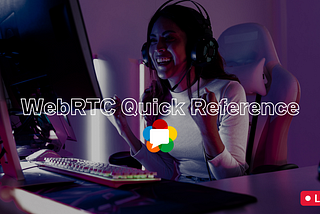 WebRTC Quick Reference Guide — Common Issues and Error Messages