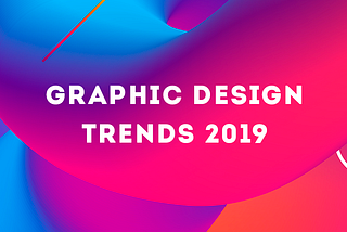 Graphic Design Trends 2019 [Infographic]