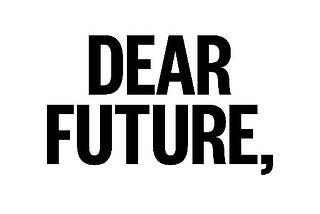 Dear Future,