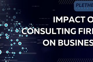 business Consulting firms help businesses solve complex problems in a particular field, like…