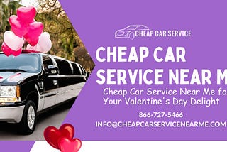 Cheap Car Service Near Me for Your Valentine’s Day Delight