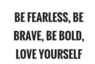 Happy Life Hack: Be Fearless!