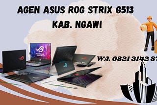 AGEN ASUS ROG STRIX G513 KAB. NGAWI, WA. 082131428727