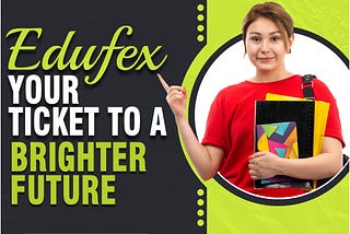 Your future is bright, and Edufex is your ticket to get there!
