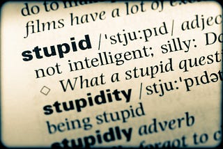 How I Outsmarted Others By Being “Stupid” — and You Can, Too
