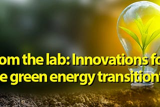 PODCAST: From the Lab: Innovations for the Green Energy Transition