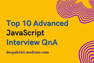 Top 10 Advanced JS Interview QnA
