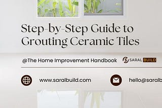 Grouting Ceramic or Vitrified Tiles: A Step-by-Step Guide