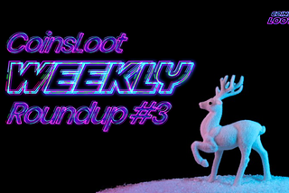 CoinsLoot Weekly Roundup #3
