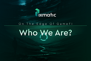 Pixmatic.io — On The Edge Of GameFI